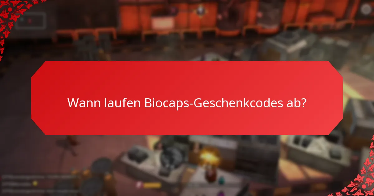Wann laufen Biocaps-Geschenkcodes ab?