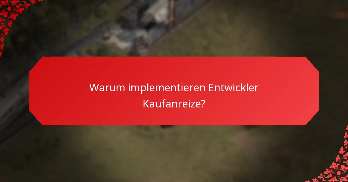Warum implementieren Entwickler Kaufanreize?