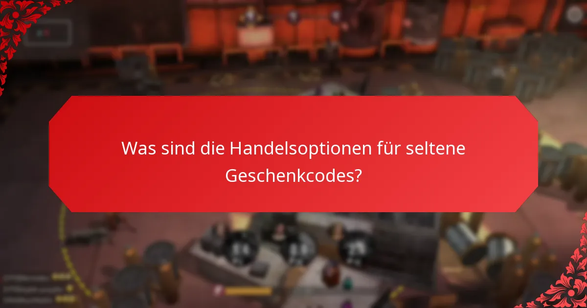 Wie können Sie seltene Geschenkcodes erwerben?