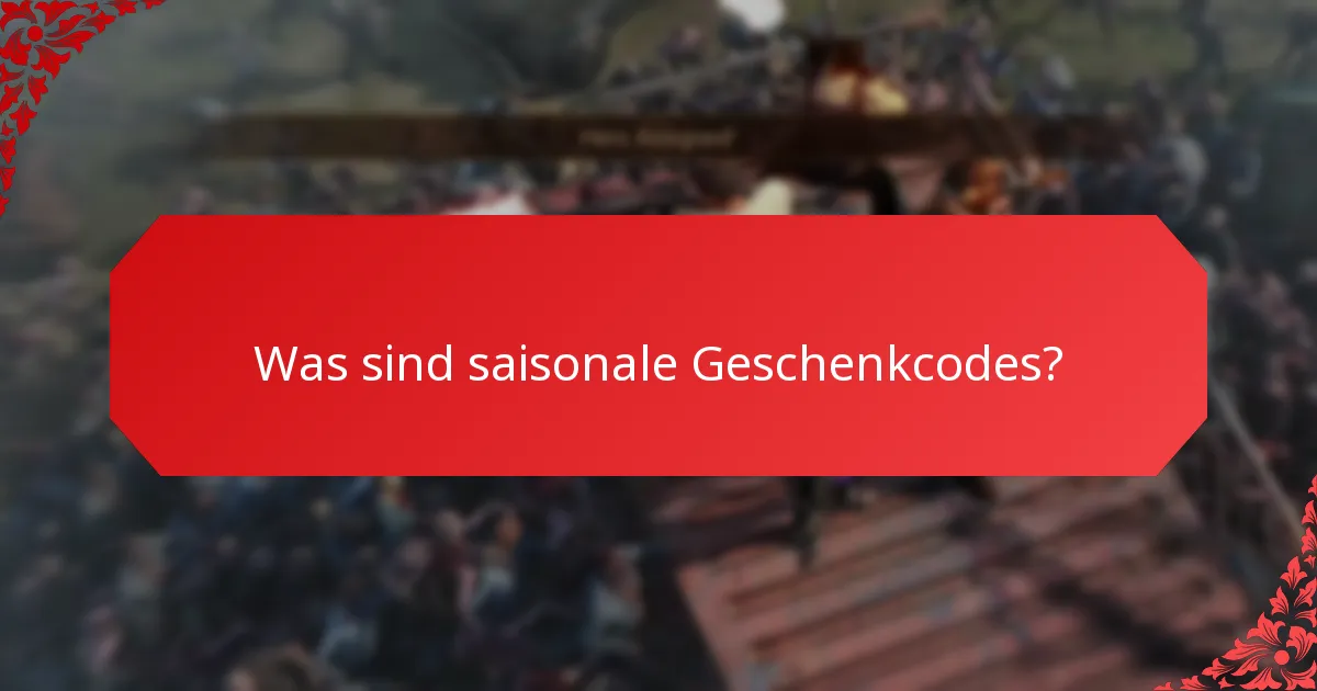 Wie können Nutzer saisonale Geschenkcodes finden und einlösen?