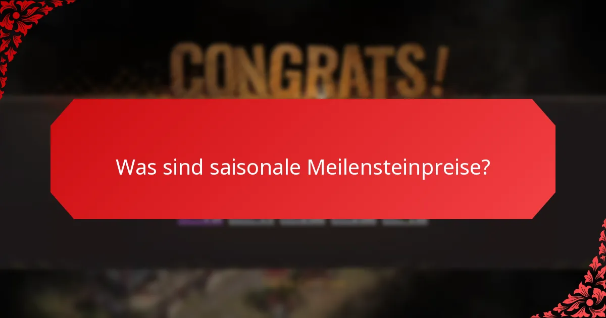 Was sind die Spielerbelohnungen, die mit saisonalen Meilensteinpreisen verbunden sind?