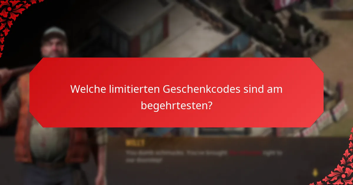 Welche limitierten Geschenkcodes sind am begehrtesten?