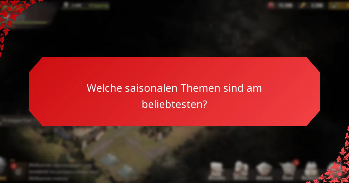 Welche saisonalen Themen sind am beliebtesten?