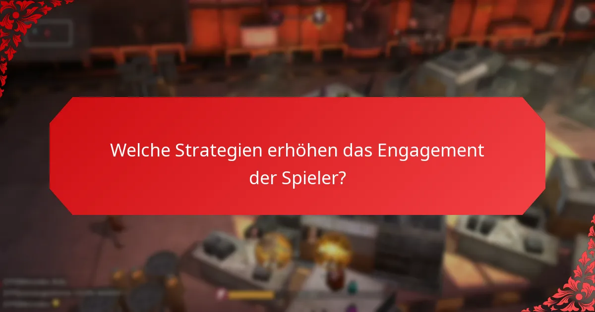 Welche Strategien erhöhen das Engagement der Spieler?