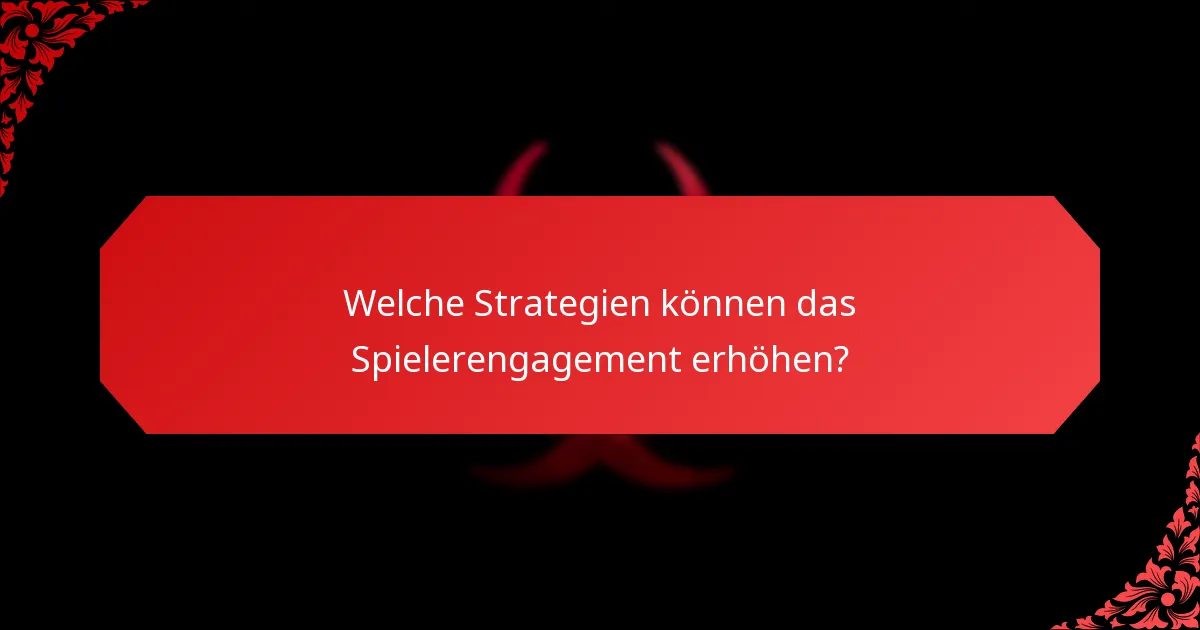 Welche Strategien können das Spielerengagement erhöhen?