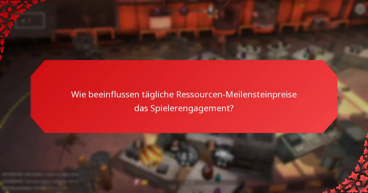 Wie beeinflussen tägliche Ressourcen-Meilensteinpreise das Spielerengagement?