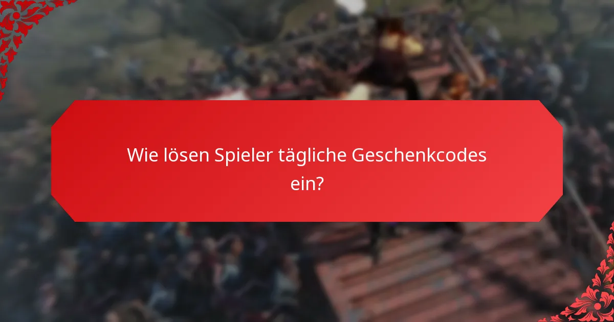 Wo können Spieler tägliche Geschenkcodes finden?